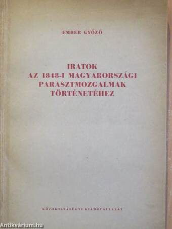 Iratok az 1848-i magyarországi parasztmozgalmak történetéhez