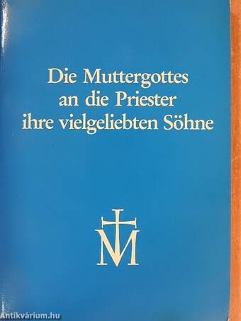 Die Muttergottes an die Priester ihre vielgeliebten Söhne