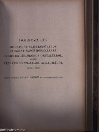 Die Bedeutung der Spurenkunde in der Gerichtlichen Medizin/Bókay János emlékének/Dolgozatok Budapest székesfőváros Új Szent János kórházának gyermekgümőkóros osztályáról, annak tízéves fennállása alkalmából 1928-1938/Kubinyi Pál emlékének