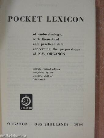 Pocket Lexicon of endocrinology, with theoretical and practical data concerning the preparations of N.V. Organon