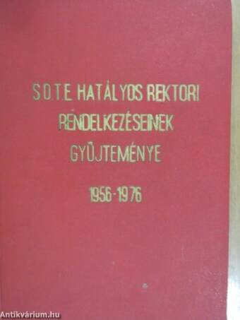 S.O.T.E. hatályos rektori rendelkezéseinek gyűjteménye 1956-1976