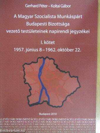 A Magyar Szocialista Munkáspárt Budapesti Bizottsága vezető testületeinek napirendi jegyzékei I-II.