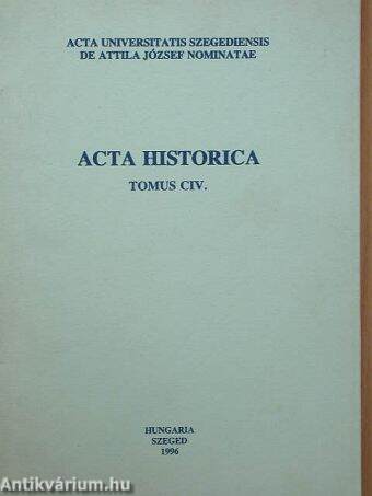 Acta Historica Tomus CIV.