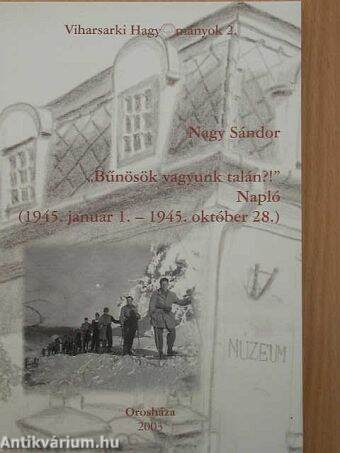 "Bűnösök vagyunk talán?!" Napló 1945. január 1. - 1945. október 28.