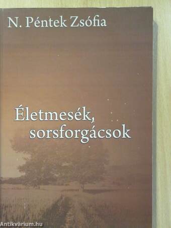 Életmesék, sorsforgácsok (dedikált példány)