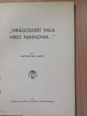 "Virágoskert vala hires Pannonia..."