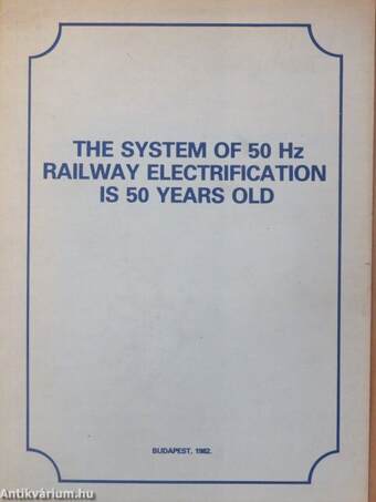 The System of 50 Hz Railway Electrification is 50 Years Old