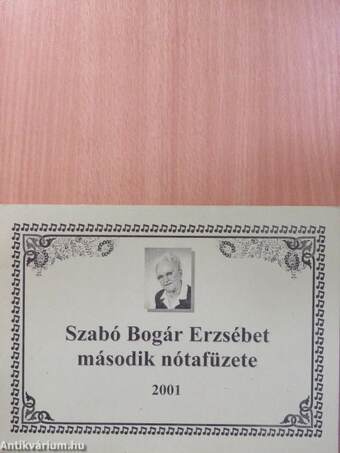 Szabó Bogár Erzsébet második nótafüzete (dedikált példány)