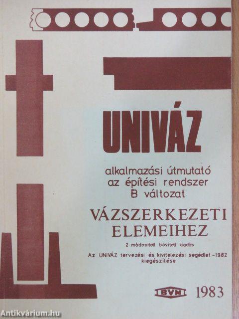 UNIVÁZ alkalmazási útmutató az építési rendszer B változat vázszerkezeti elemeihez