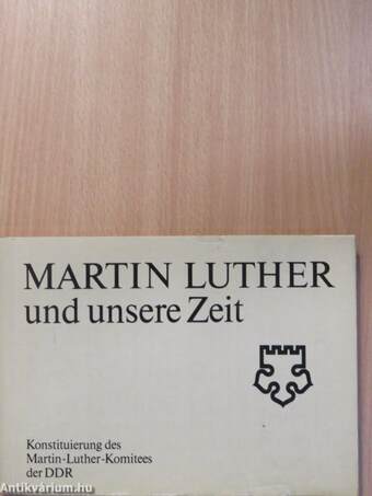 Martin Luther und unsere Zeit