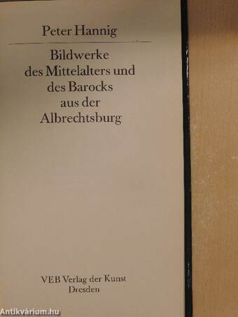 Bildwerke des Mittelalters und des Barocks aus der Albrechtsburg