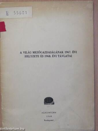 A világ mezőgazdaságának 1967. évi helyzete és 1968. évi távlatai