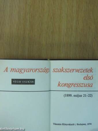 A magyarországi szakszervezetek első kongresszusa (minikönyv) (számozott)/A magyarországi szakszervezetek első kongresszusa (minikönyv) (számozott)/A magyarországi szakszervezetek első kongresszusa (minikönyv) (számozott)