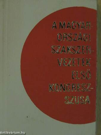 A magyarországi szakszervezetek első kongresszusa (minikönyv) (számozott)/A magyarországi szakszervezetek első kongresszusa (minikönyv) (számozott)/A magyarországi szakszervezetek első kongresszusa (minikönyv) (számozott)