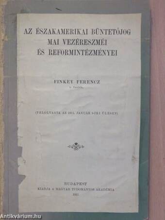 Az északamerikai büntetőjog mai vezéreszméi és reformintézményei