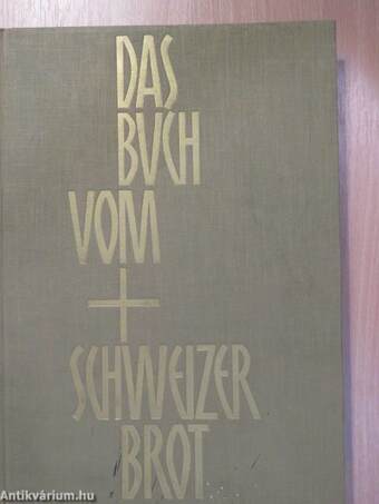 Das Buch vom Schweizer Brot