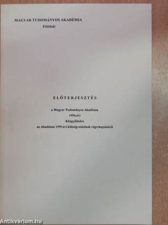 Előterjesztés a Magyar Tudományos Akadémia 1996. évi Közgyűlésére az Akadémia 1995. évi költségvetésének végrehajtásáról