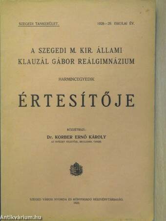 A Szegedi M. Kir. Állami Klauzál Gábor Reálgimnázium harmincegyedik értesítője