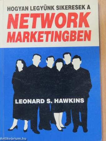 Hogyan legyünk sikeresek a network marketingben