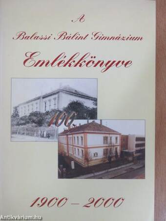 A Balassi Bálint Gimnázium Emlékkönyve 1900-2000
