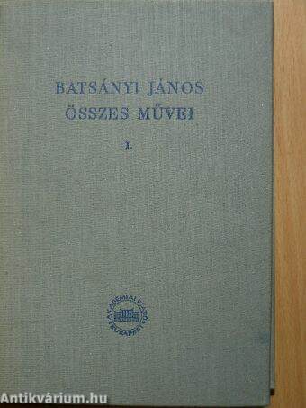 Batsányi János összes művei I.