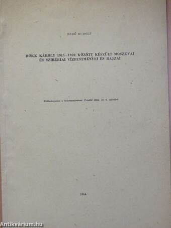 Rökk Károly 1915-1922 között készült moszkvai és szibériai vízfestményei és rajzai