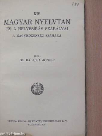 Kis magyar nyelvtan és a helyesírás szabályai a nagyközönség számára