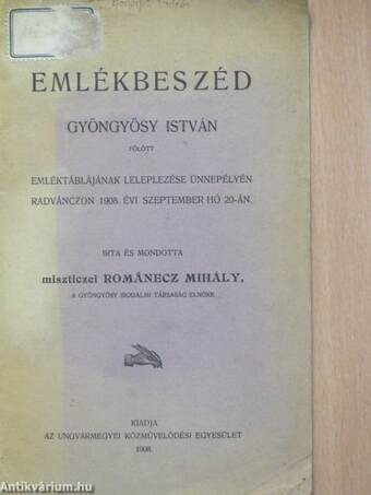 Emlékbeszéd Gyöngyösy István fölött emléktáblájának leleplezése ünnepélyén Radvánczon 1908. évi szeptember hó 20-án