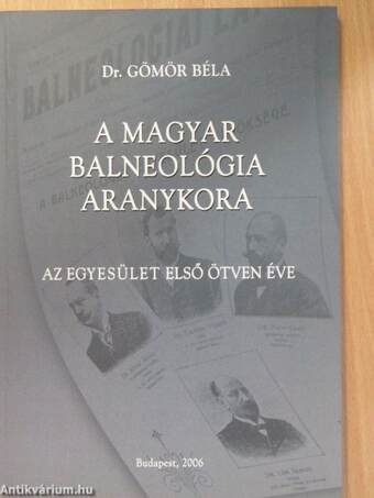 A Magyar Balneológia aranykora (dedikált példány)