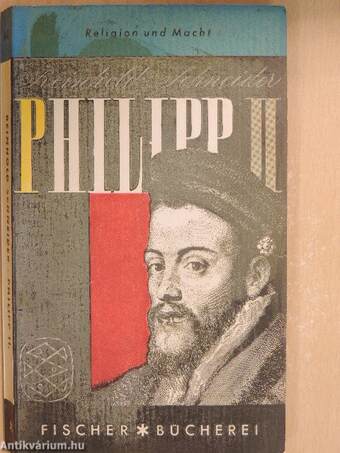 Philipp der Zweite oder Religion und Macht