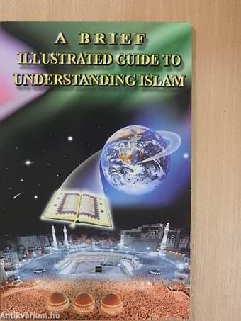 A Brief Illustrated Guide to Understanding Islam