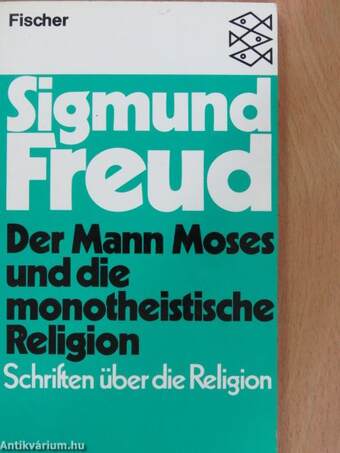 Der Mann Moses und die Monotheistische Religion