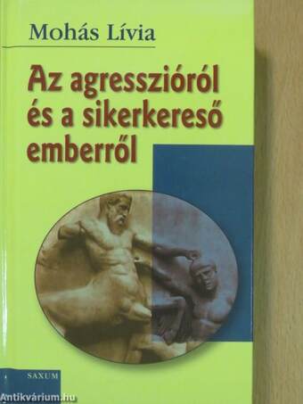 Az agresszióról és a sikerkereső emberről