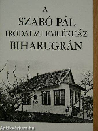 A Szabó Pál irodalmi emlékház Biharugrán