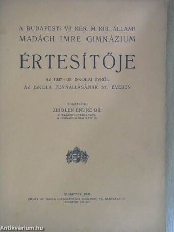 A Budapesti VII. Ker. M. Kir. Állami Madách Imre Gimnázium Értesítője az 1937-38. iskolai évről az iskola fennállásának 57. évében