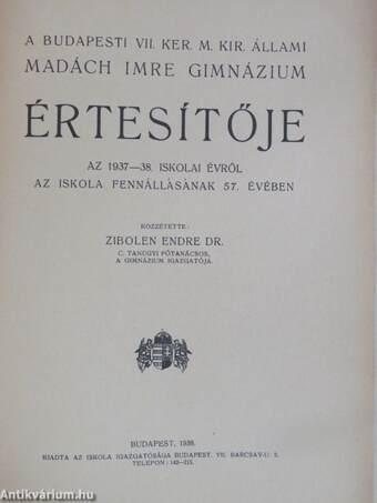 A Budapesti VII. Ker. M. Kir. Állami Madách Imre Gimnázium Értesítője az 1937-38. iskolai évről az iskola fennállásának 57. évében