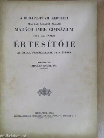 A Budapesti VII. Kerületi Magyar Királyi Állami Madách Imre Gimnázium 1934-35. tanévi értesítője az iskola fennállásának 54-ik évében