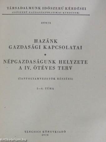 Hazánk gazdasági kapcsolatai/Népgazdaságunk helyzete/A IV. ötéves terv