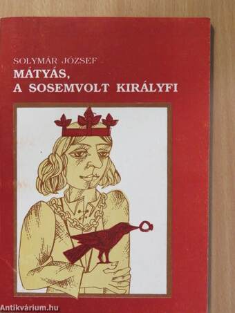 Mátyás, a sosemvolt királyfi (dedikált példány)