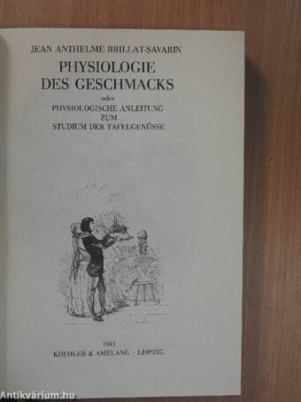 Physiologie des Geschmacks oder Physiologische Anleitung zum Studium der Tafelgenüsse