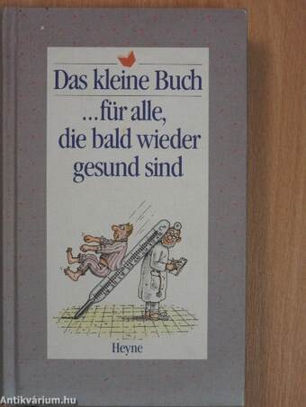 Das kleine Buch...für alle, die bald wieder gesund sind