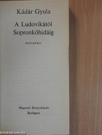 A Ludovikától Sopronkőhidáig I-II.