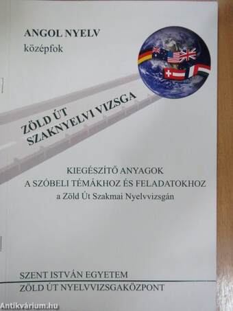 Kiegészítő anyagok a szóbeli témákhoz és feladatokhoz a Zöld Út Szakmai Vizsgán - Angol középfok