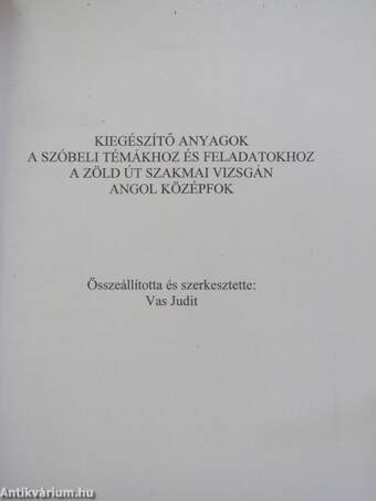 Kiegészítő anyagok a szóbeli témákhoz és feladatokhoz a Zöld Út Szakmai Vizsgán - Angol középfok