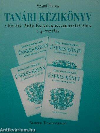 Tanári kézikönyv a Kodály-Ádám Énekes könyvek tanításához 1-4. osztály