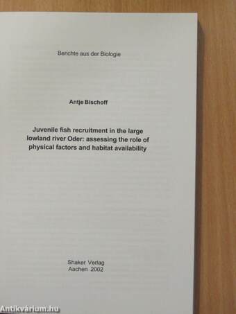 Juvenile fish recruitment in the large lowland river Oder: assessing the role of physical factors and habitat availability (dedikált példány)