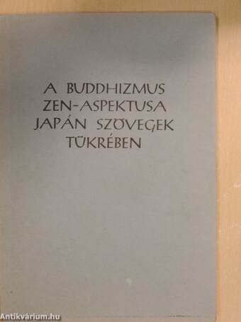 A Buddhizmus zen-aspektusa japán szövegek tükrében