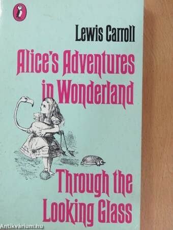 Alice's Adventures in Wonderland and Through the Looking Glass