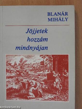 Jöjjetek hozzám mindnyájan