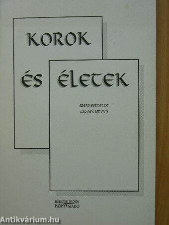 Korok és életek